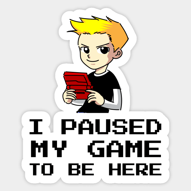 I Paused My Game To Be Here Sticker by Jitesh Kundra